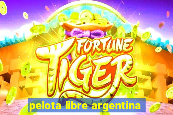 pelota libre argentina